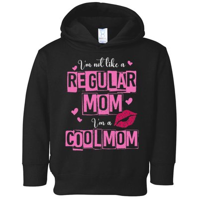 I'm Not Like A Regular Mom Funny Quote For Mom Toddler Hoodie