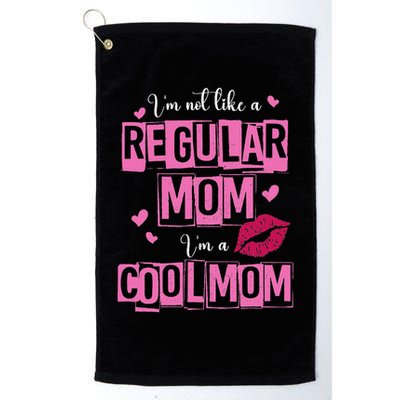 I'm Not Like A Regular Mom Funny Quote For Mom Golf Towel