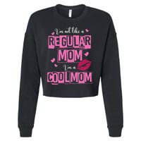 I'm Not Like A Regular Mom Funny Quote For Mom Cropped Pullover Crew