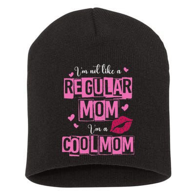 I'm Not Like A Regular Mom Funny Quote For Mom Short Acrylic Beanie