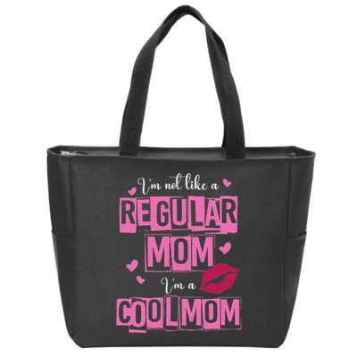 I'm Not Like A Regular Mom Funny Quote For Mom Zip Tote Bag