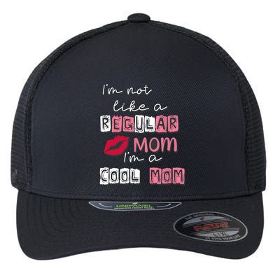 IM Not Like A Regular Mom IM A Cool Mom Design For Mom Flexfit Unipanel Trucker Cap