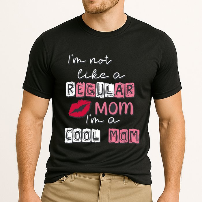 IM Not Like A Regular Mom IM A Cool Mom Design For Mom Cooling Performance Crew T-Shirt