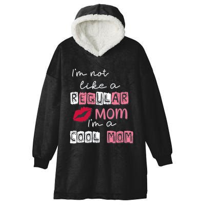 IM Not Like A Regular Mom IM A Cool Mom Design For Mom Hooded Wearable Blanket