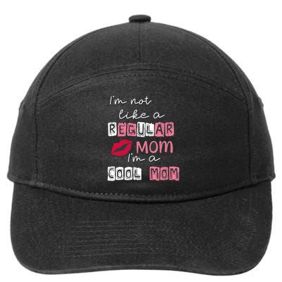 IM Not Like A Regular Mom IM A Cool Mom Design For Mom 7-Panel Snapback Hat