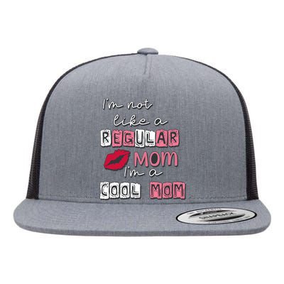 IM Not Like A Regular Mom IM A Cool Mom Design For Mom Flat Bill Trucker Hat