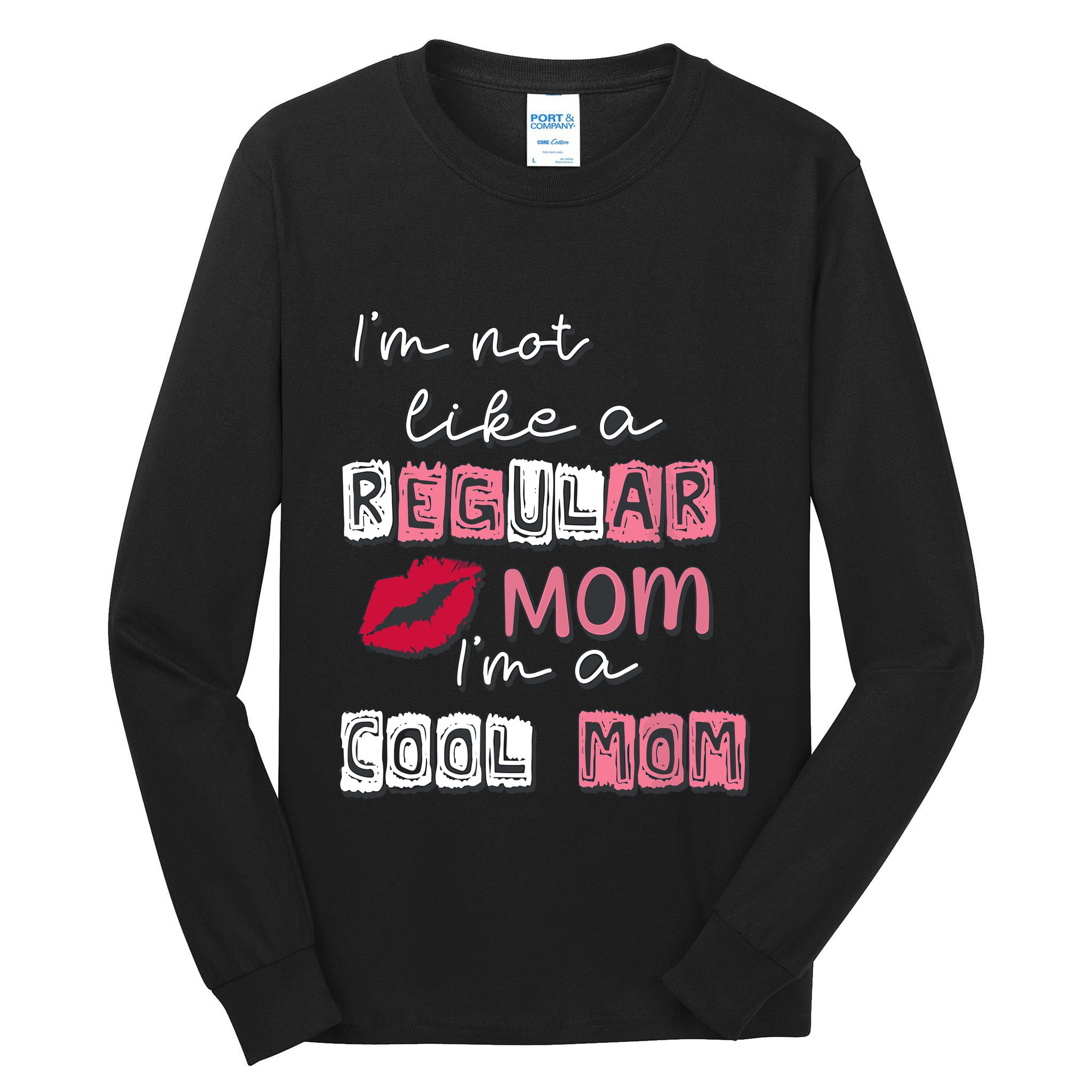 IM Not Like A Regular Mom IM A Cool Mom Design For Mom Tall Long Sleeve T-Shirt