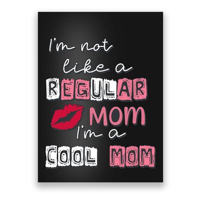 IM Not Like A Regular Mom IM A Cool Mom Design For Mom Poster