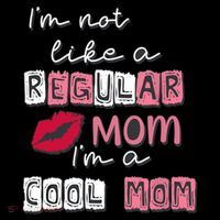 IM Not Like A Regular Mom IM A Cool Mom Design For Mom Premium T-Shirt