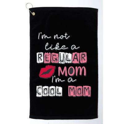 IM Not Like A Regular Mom IM A Cool Mom Design For Mom Golf Towel