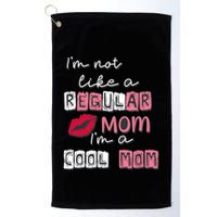 IM Not Like A Regular Mom IM A Cool Mom Design For Mom Golf Towel