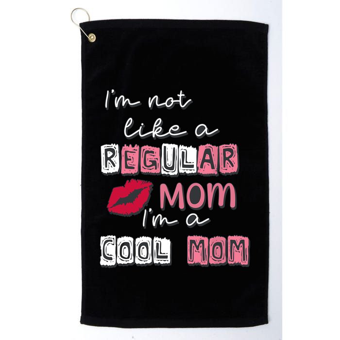 IM Not Like A Regular Mom IM A Cool Mom Design For Mom Golf Towel