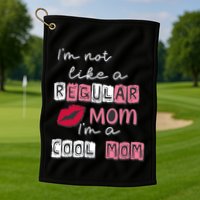 IM Not Like A Regular Mom IM A Cool Mom Design For Mom Golf Towel