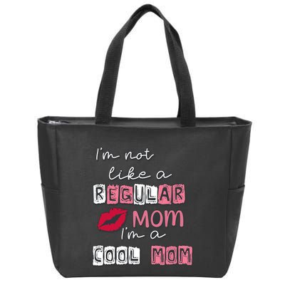IM Not Like A Regular Mom IM A Cool Mom Design For Mom Zip Tote Bag