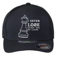 I Never Lose Either I Win Or I Learn Chess Lover Gift Flexfit Unipanel Trucker Cap