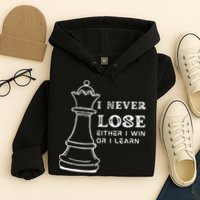I Never Lose Either I Win Or I Learn Chess Lover Gift Hoodie