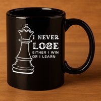 I Never Lose Either I Win Or I Learn Chess Lover Gift 11oz C Handle Ceramic Mug
