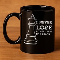 I Never Lose Either I Win Or I Learn Chess Lover Gift 11oz C Handle Ceramic Mug
