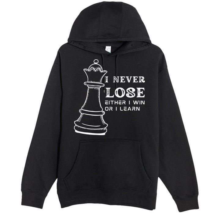 I Never Lose Either I Win Or I Learn Chess Lover Gift Premium Pullover Hoodie