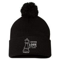 I Never Lose Either I Win Or I Learn Chess Lover Gift Pom Pom 12in Knit Beanie