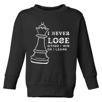 I Never Lose Either I Win Or I Learn Chess Lover Gift Toddler Sweatshirt