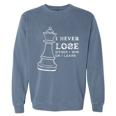 I Never Lose Either I Win Or I Learn Chess Lover Gift Garment-Dyed Sweatshirt