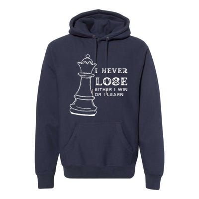 I Never Lose Either I Win Or I Learn Chess Lover Gift Premium Hoodie