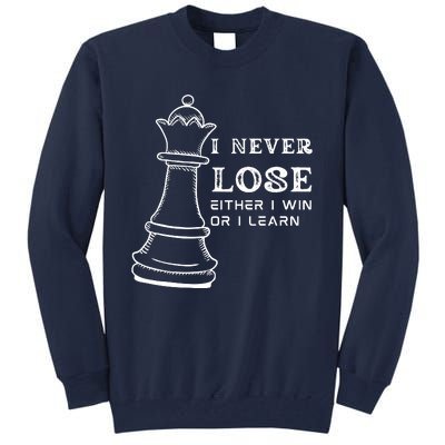 I Never Lose Either I Win Or I Learn Chess Lover Gift Tall Sweatshirt