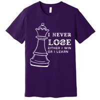 I Never Lose Either I Win Or I Learn Chess Lover Gift Premium T-Shirt