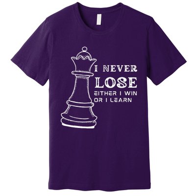 I Never Lose Either I Win Or I Learn Chess Lover Gift Premium T-Shirt