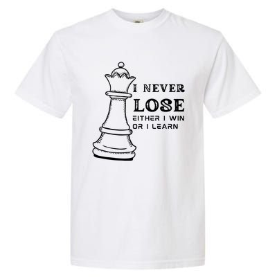 I Never Lose Either I Win Or I Learn Chess Lover Gift Garment-Dyed Heavyweight T-Shirt