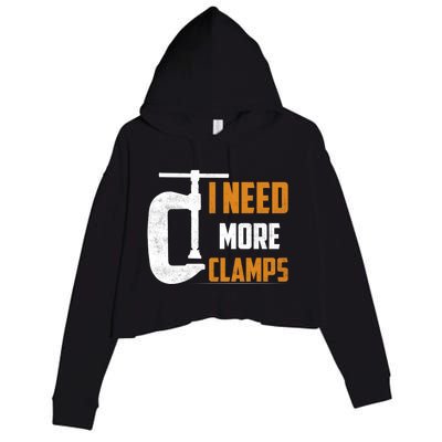 I Need More Clamps Woodworker Carpenter Gift Crop Fleece Hoodie