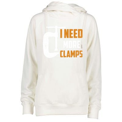 I Need More Clamps Woodworker Carpenter Gift Womens Funnel Neck Pullover Hood