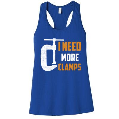 I Need More Clamps Woodworker Carpenter Gift Women's Racerback Tank