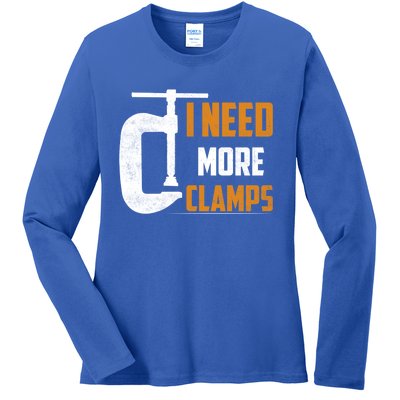 I Need More Clamps Woodworker Carpenter Gift Ladies Long Sleeve Shirt