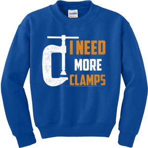 I Need More Clamps Woodworker Carpenter Gift Kids Sweatshirt