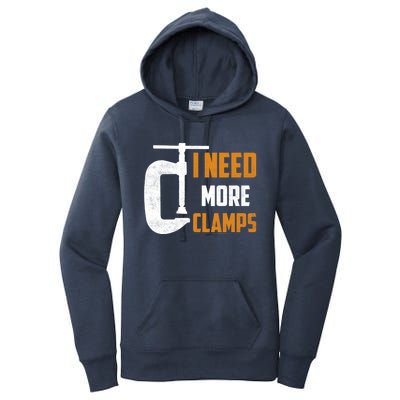 I Need More Clamps Woodworker Carpenter Gift Women's Pullover Hoodie