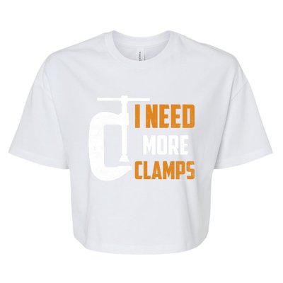 I Need More Clamps Woodworker Carpenter Gift Bella+Canvas Jersey Crop Tee