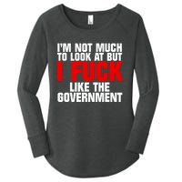 Im Not Much To Look At But I Fuck Like The Government Women's Perfect Tri Tunic Long Sleeve Shirt