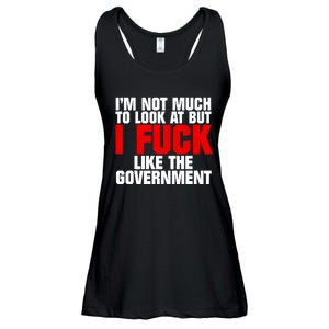 Im Not Much To Look At But I Fuck Like The Government Ladies Essential Flowy Tank