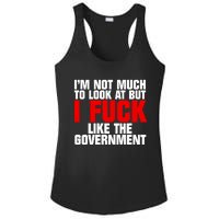 Im Not Much To Look At But I Fuck Like The Government Ladies PosiCharge Competitor Racerback Tank