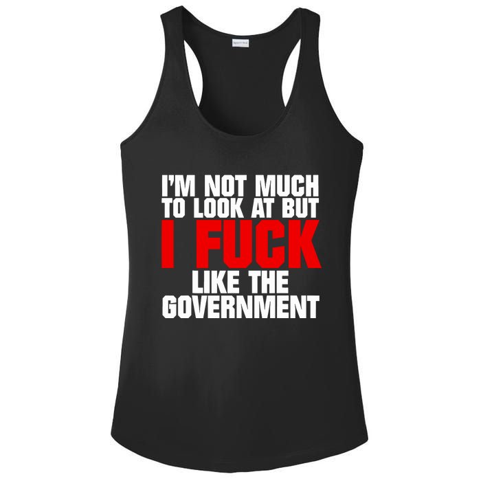 Im Not Much To Look At But I Fuck Like The Government Ladies PosiCharge Competitor Racerback Tank