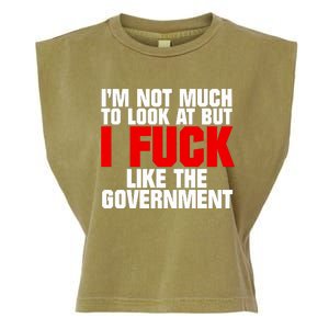 Im Not Much To Look At But I Fuck Like The Government Garment-Dyed Women's Muscle Tee