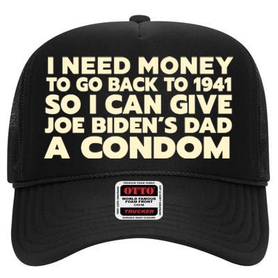 I Need Money To Go Back To 1941 Funny Anti Joe Biden High Crown Mesh Back Trucker Hat