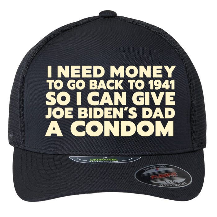 I Need Money To Go Back To 1941 Funny Anti Joe Biden Flexfit Unipanel Trucker Cap