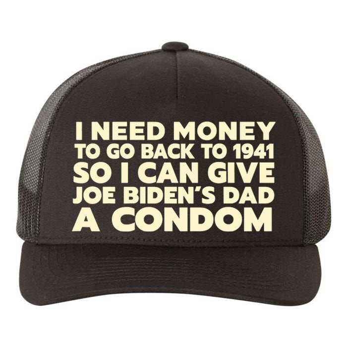 I Need Money To Go Back To 1941 Funny Anti Joe Biden Yupoong Adult 5-Panel Trucker Hat