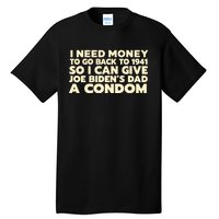 I Need Money To Go Back To 1941 Funny Anti Joe Biden Tall T-Shirt