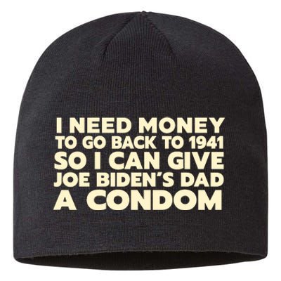 I Need Money To Go Back To 1941 Funny Anti Joe Biden Sustainable Beanie