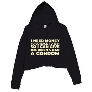 I Need Money To Go Back To 1941 Funny Anti Joe Biden Crop Fleece Hoodie