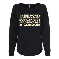 I Need Money To Go Back To 1941 Funny Anti Joe Biden Womens California Wash Sweatshirt